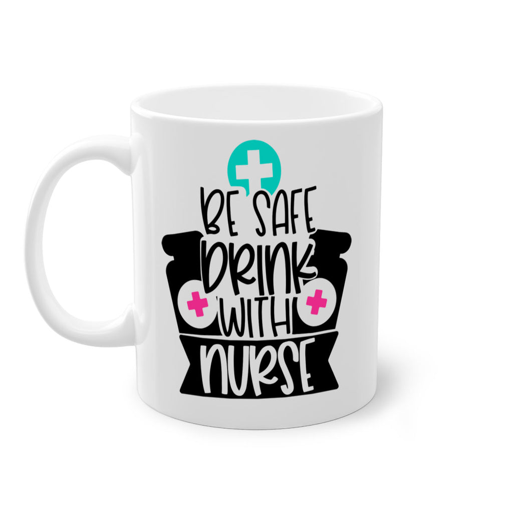 Be Safe Drink With Nurse Style Style 221#- nurse-Mug / Coffee Cup