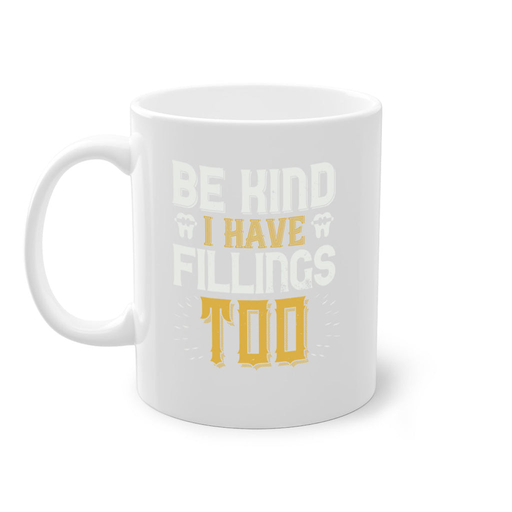 Be kind i have fillings too Style 4#- dentist-Mug / Coffee Cup