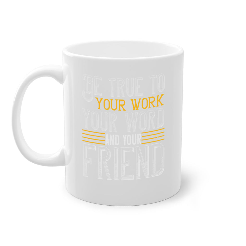 Be true to your work your word and your friend Style 143#- St Patricks Day-Mug / Coffee Cup