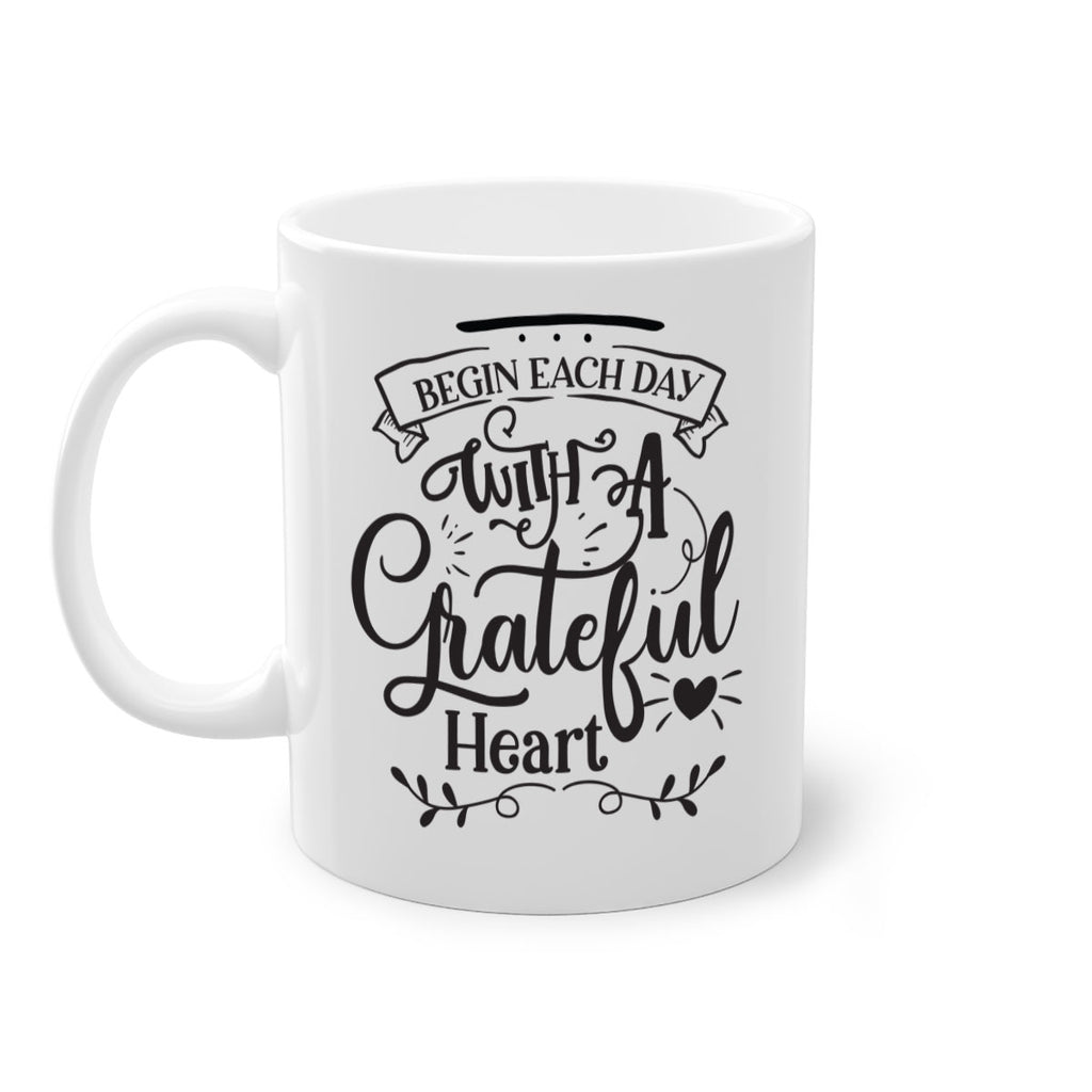 Begin Each Day With A Grateful Heart Style 139#- motivation-Mug / Coffee Cup