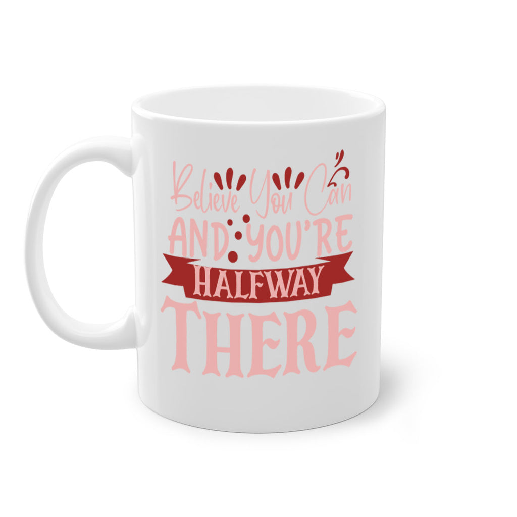 Believe You Can And You’re Halfway There Style 137#- motivation-Mug / Coffee Cup