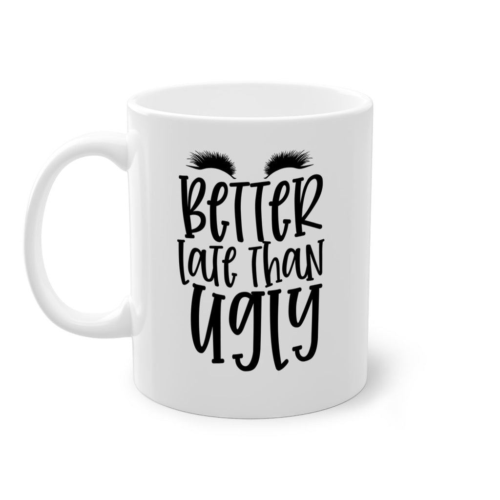 Better late than ugly design Style 249#- makeup-Mug / Coffee Cup