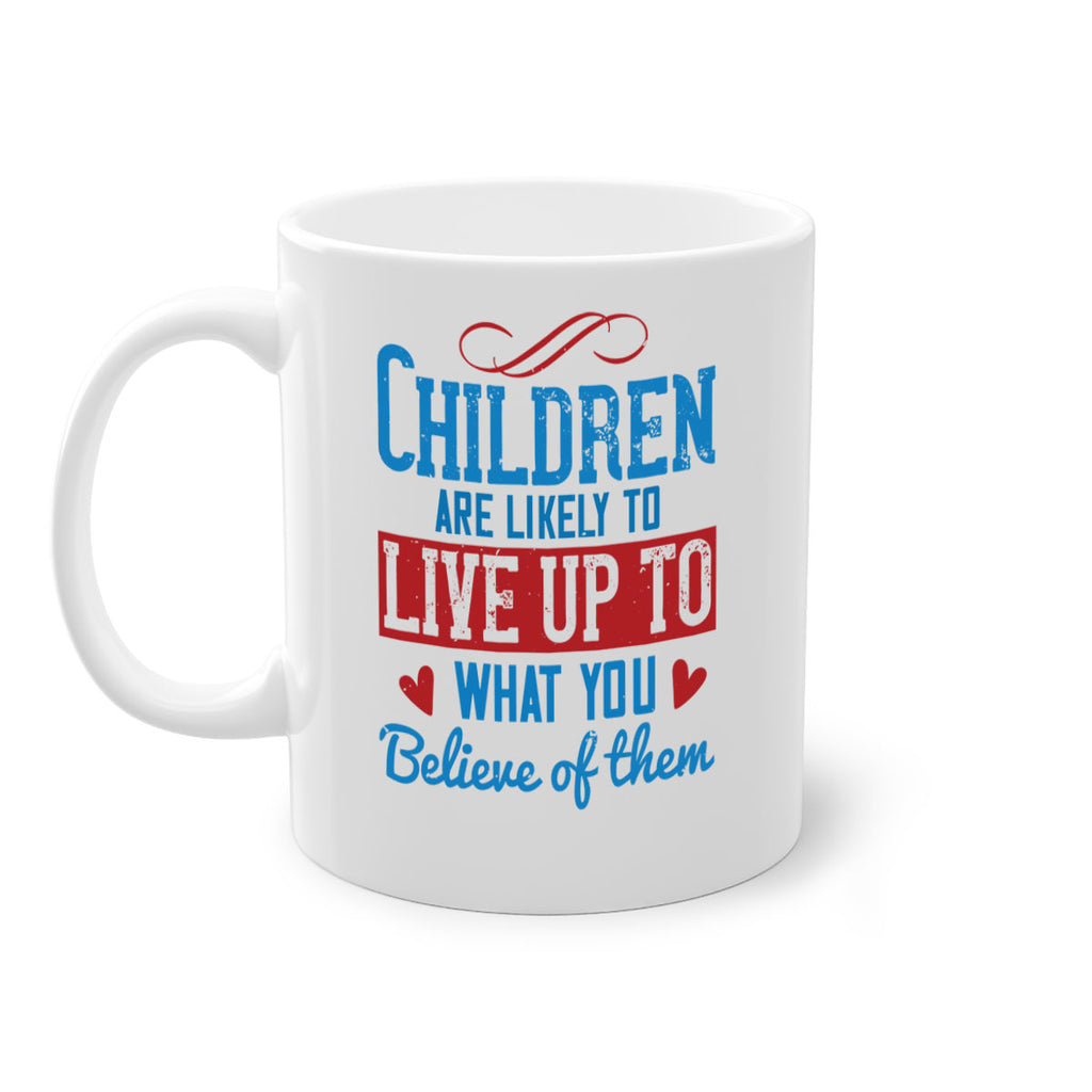 Children are likely to live up to what you believe of them Style 50#- kids-Mug / Coffee Cup