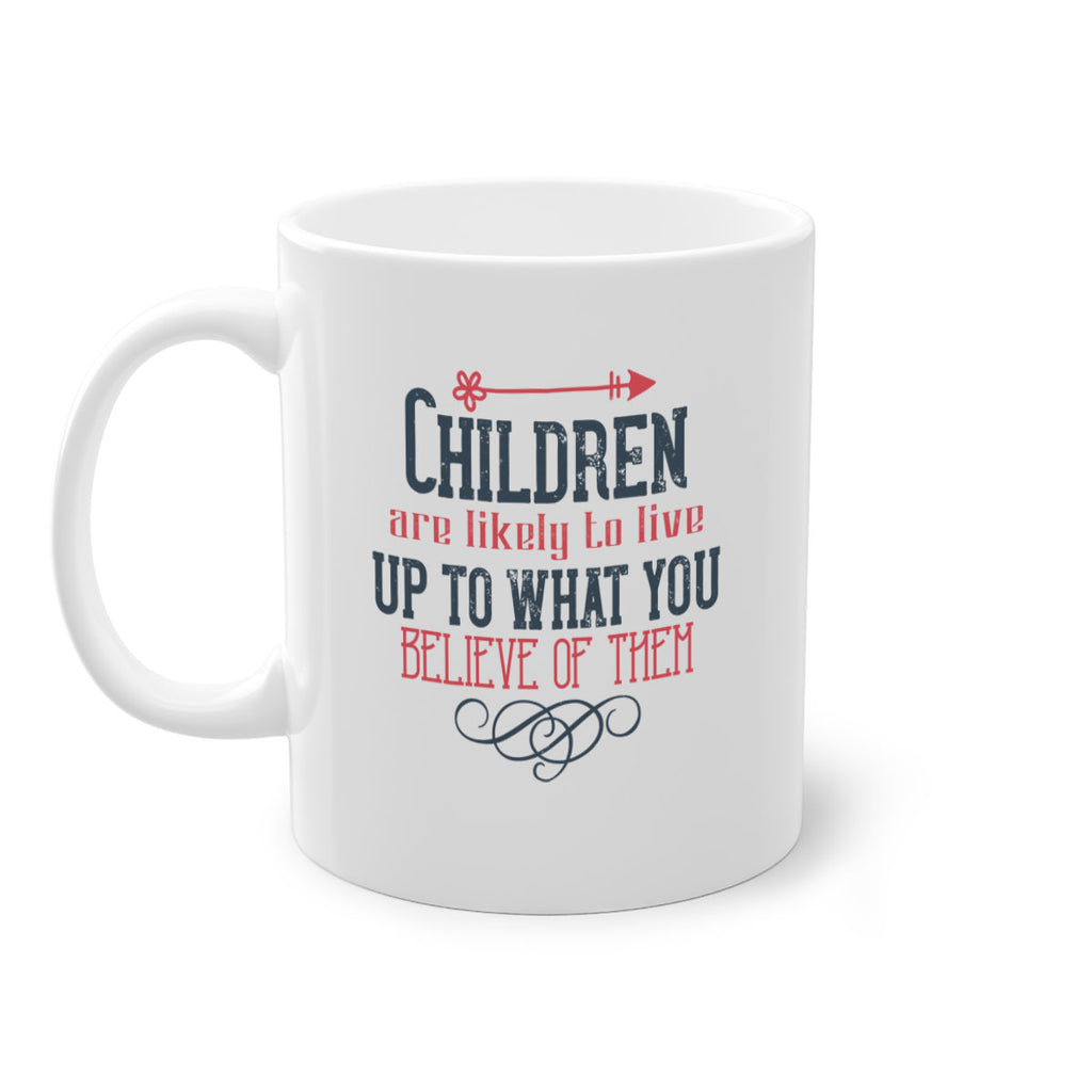 Children are likely to live up to what you believe of them Style 55#- kids-Mug / Coffee Cup