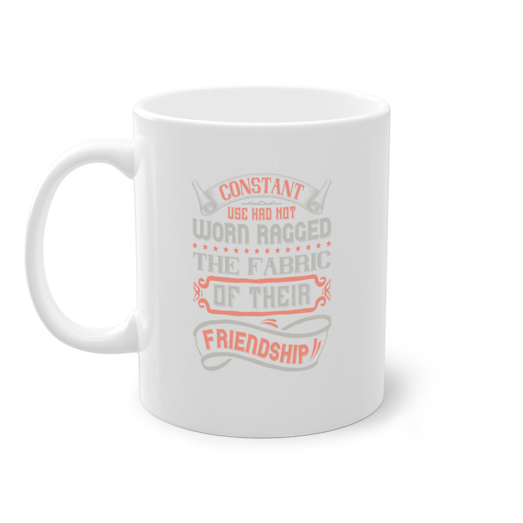 Constant use had not worn ragged the fabric of their friendshipp Style 107#- best friend-Mug / Coffee Cup