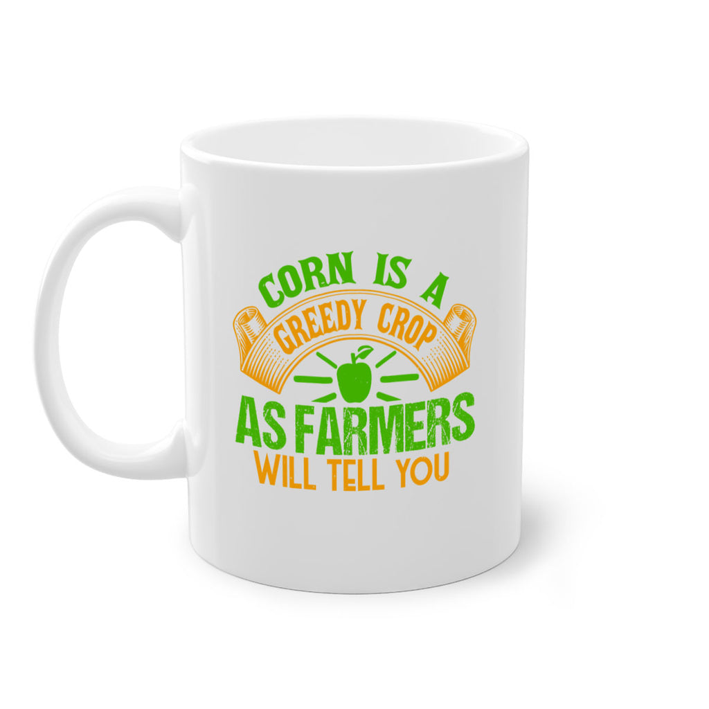 Corn Is a Greedy Crop 47#- Farm and garden-Mug / Coffee Cup