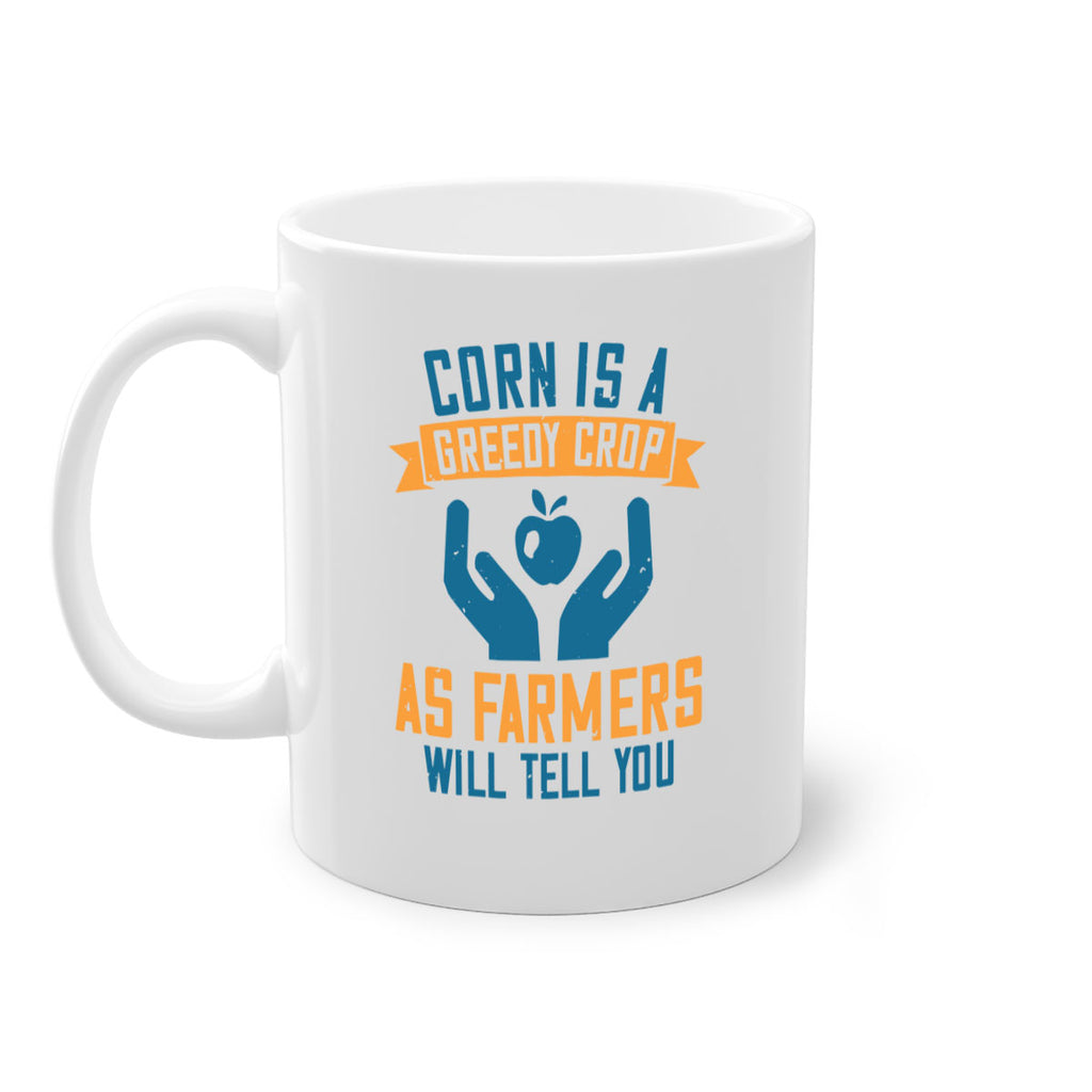 Corn is a greedy crop as farmers will tell you Style 3#- World Health-Mug / Coffee Cup