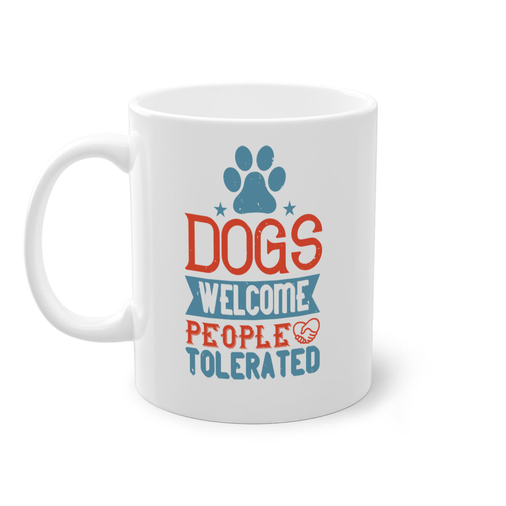 Dogs Welcome People Tolerated Style 208#- Dog-Mug / Coffee Cup