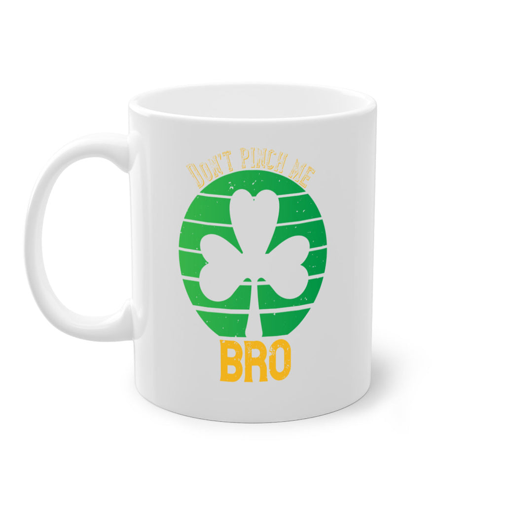 Dont pinch me bro Style 139#- St Patricks Day-Mug / Coffee Cup