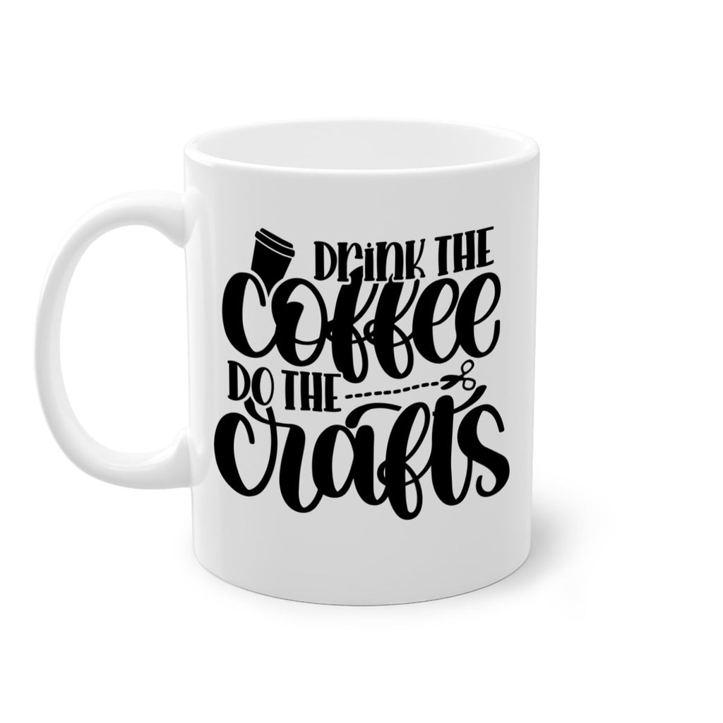 Drink The Coffee Do The Crafts 30#- crafting-Mug / Coffee Cup