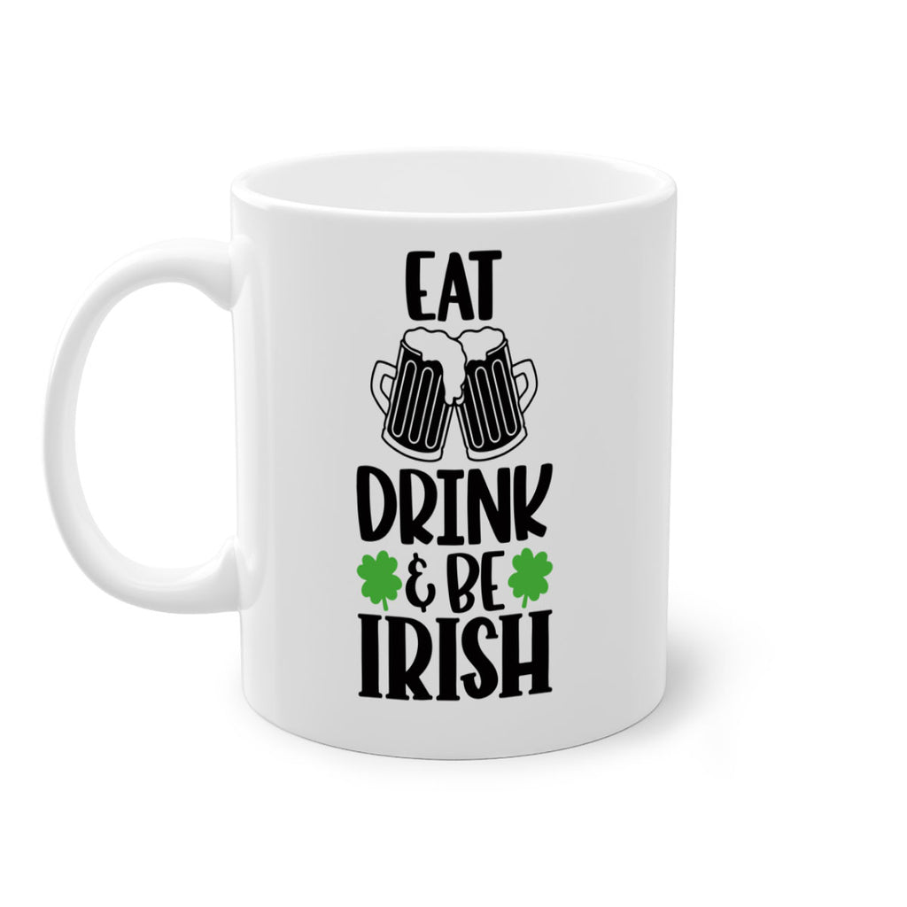 Eat Drink Be Irish Style 101#- St Patricks Day-Mug / Coffee Cup