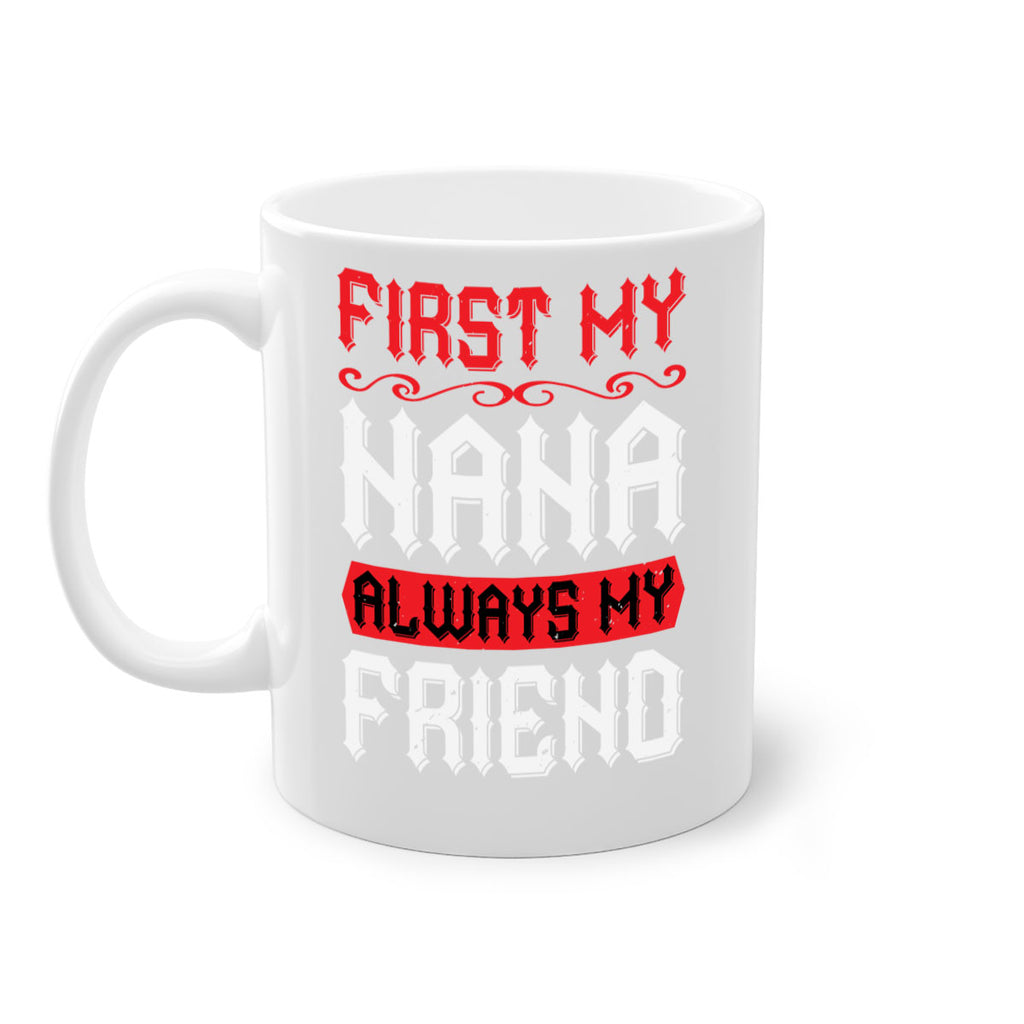 FIRST MY NANA ALWAYS MY FRIEND 106#- grandma-Mug / Coffee Cup