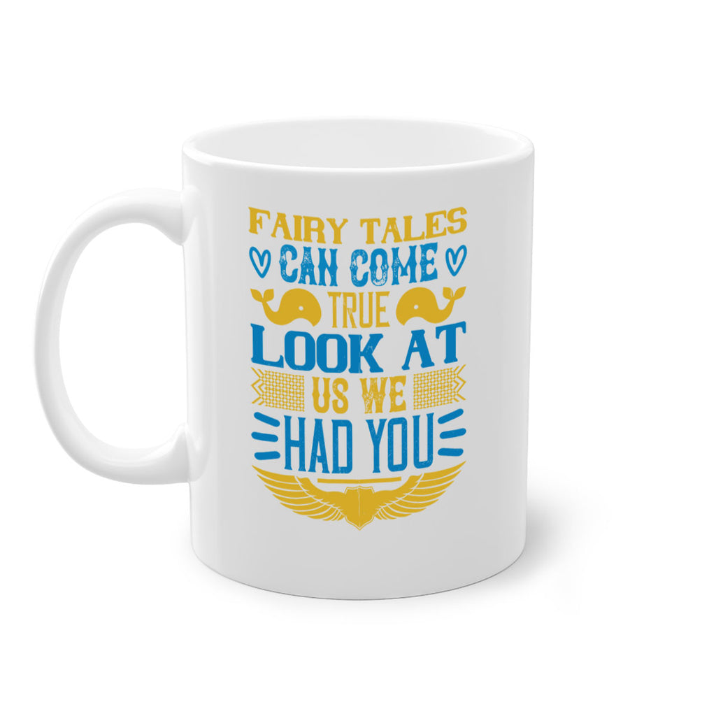 Fairy tales can come true Look at us we had you Style 124#- baby2-Mug / Coffee Cup