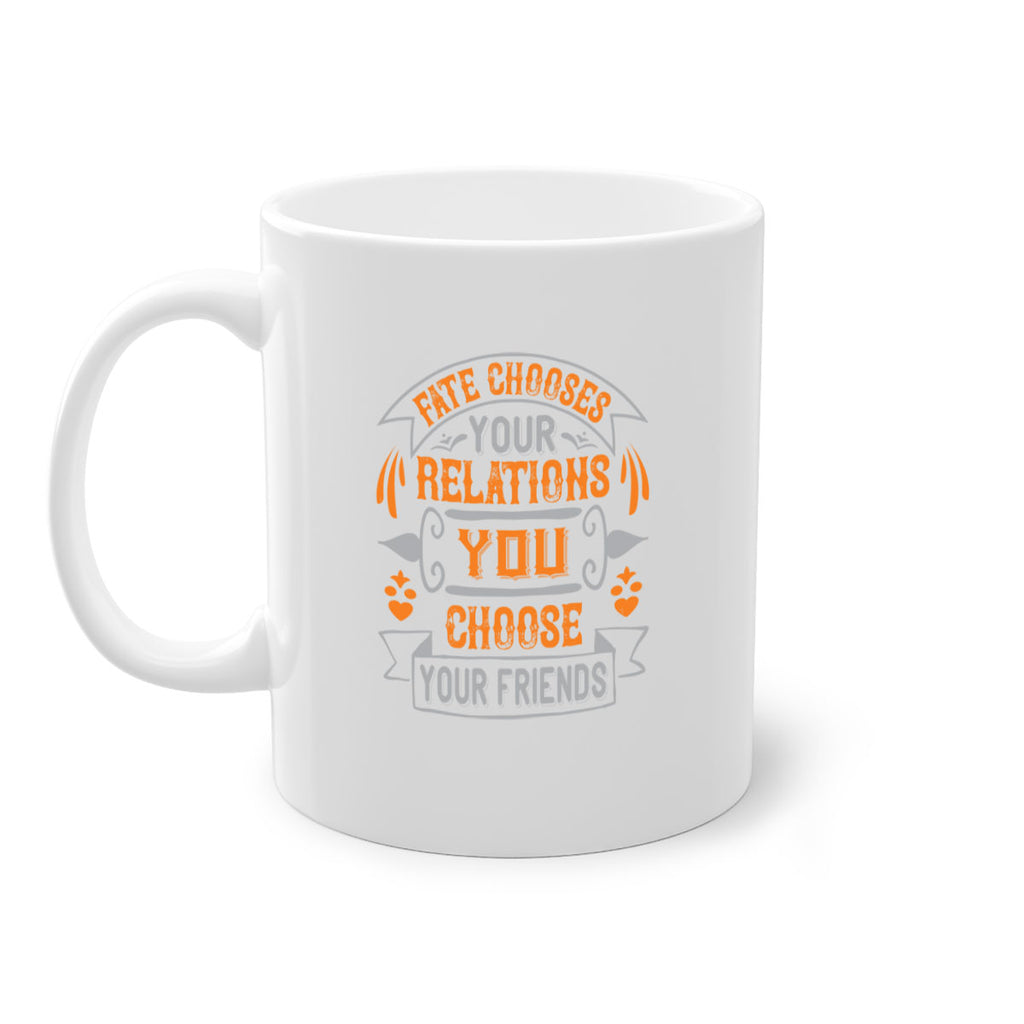 Fate chooses your relations you choose your friends Style 105#- best friend-Mug / Coffee Cup