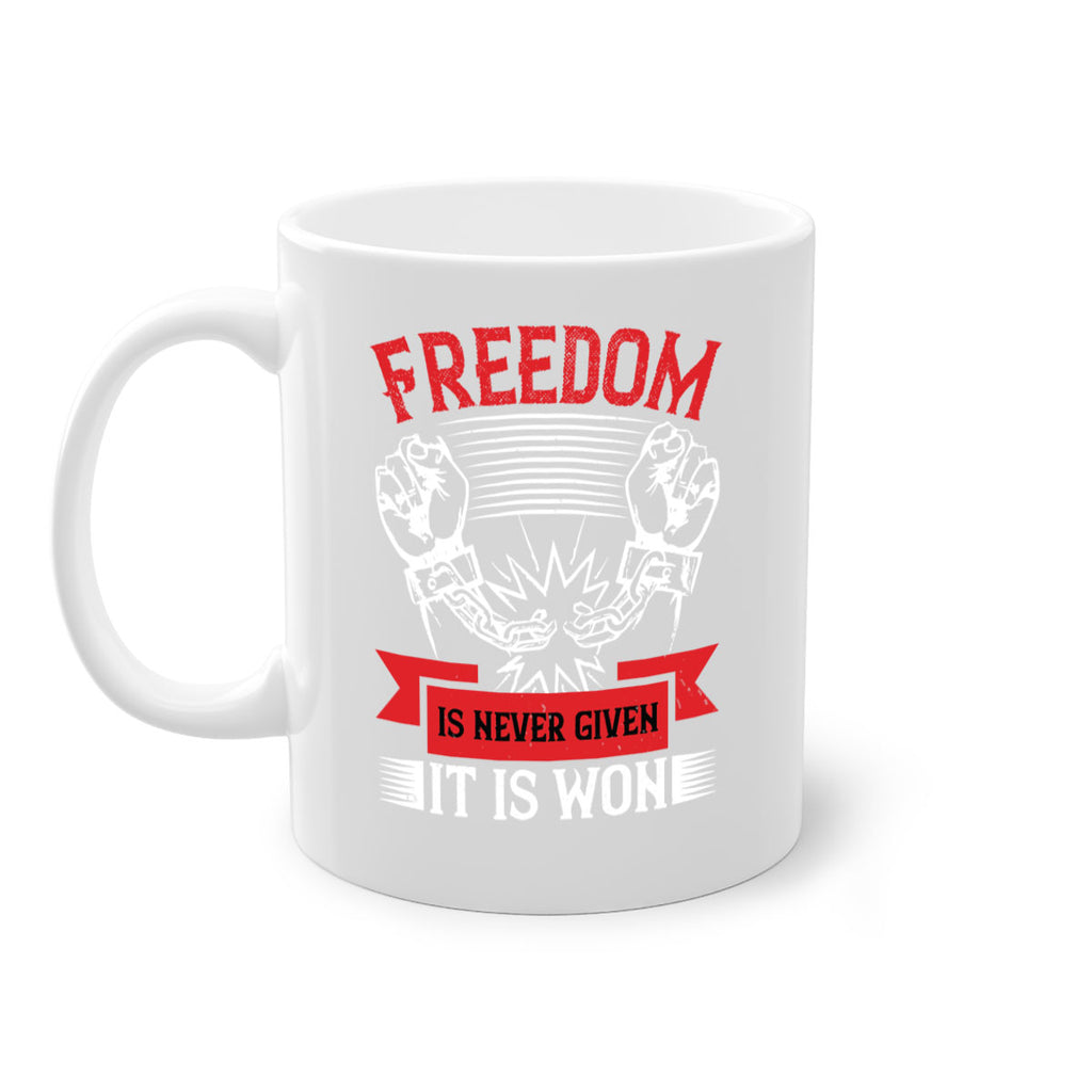 Freedom is never given it is won Style 89#- 4th Of July-Mug / Coffee Cup