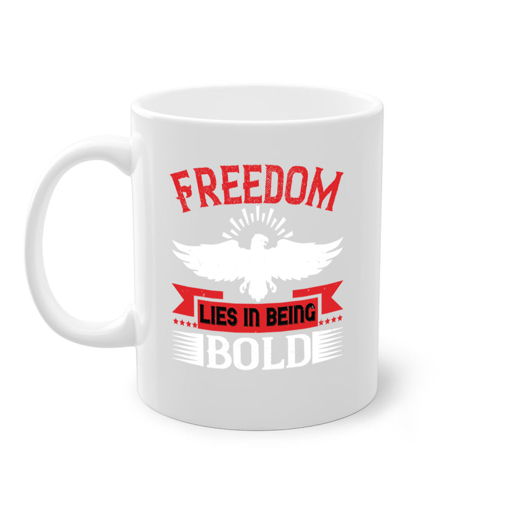 Freedom lies in being bold Style 91#- 4th Of July-Mug / Coffee Cup