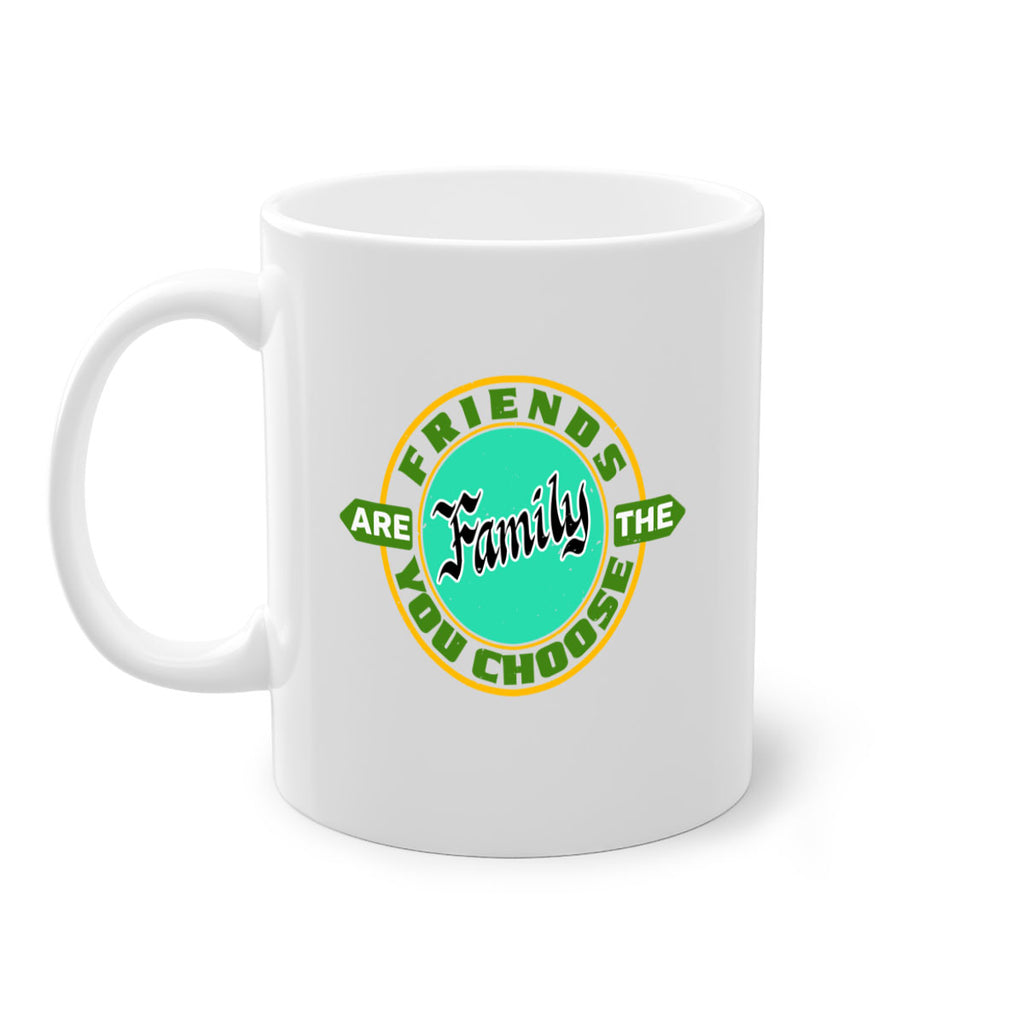 Friends are the family you choose Style 3#- best friend-Mug / Coffee Cup