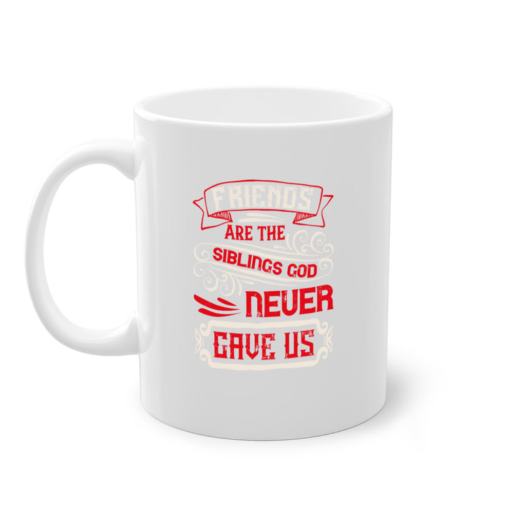 Friends are the siblings God never gave us Style 103#- best friend-Mug / Coffee Cup