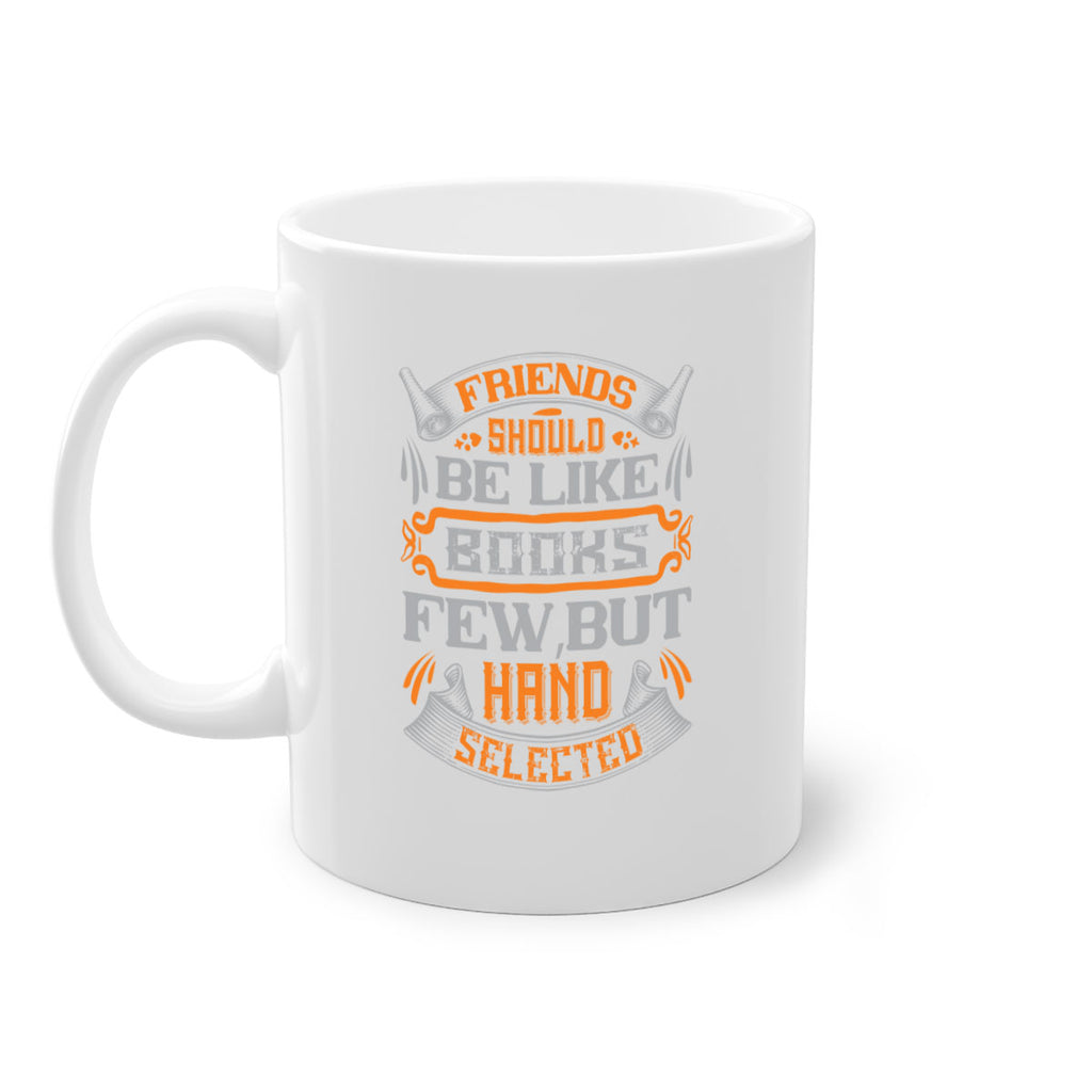 Friends should be like books few but hand selected Style 99#- best friend-Mug / Coffee Cup