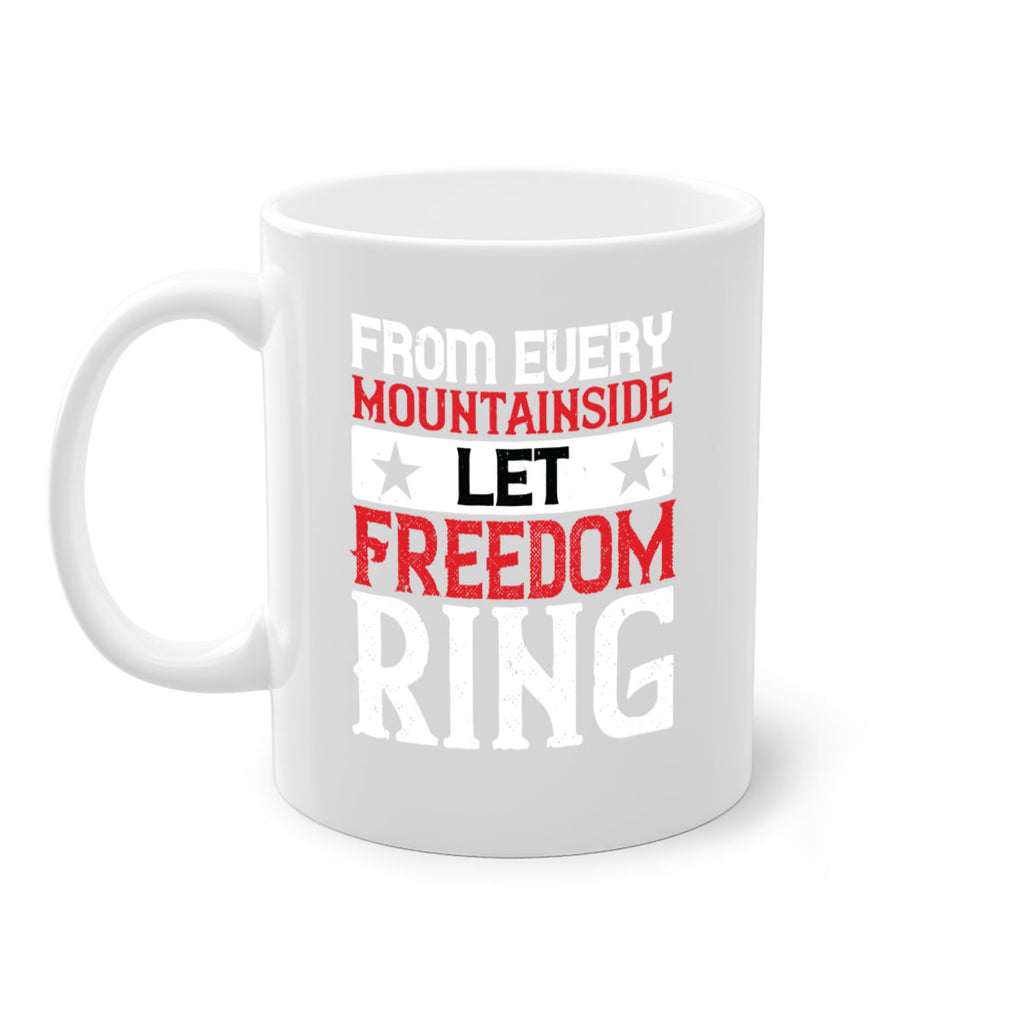 From every mountainside Let Freedom ring Style 92#- 4th Of July-Mug / Coffee Cup