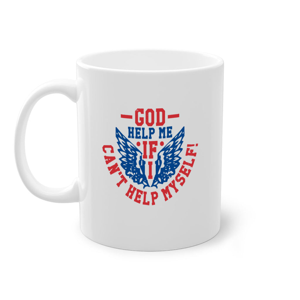 God help me if i cant help myself Style 12#- 4th Of July-Mug / Coffee Cup