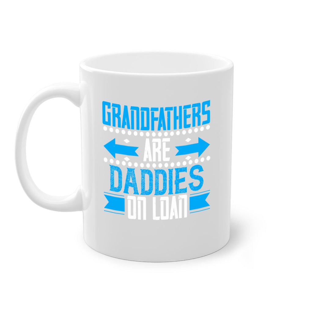 Grandfathers are daddies on loan 55#- grandpa-Mug / Coffee Cup