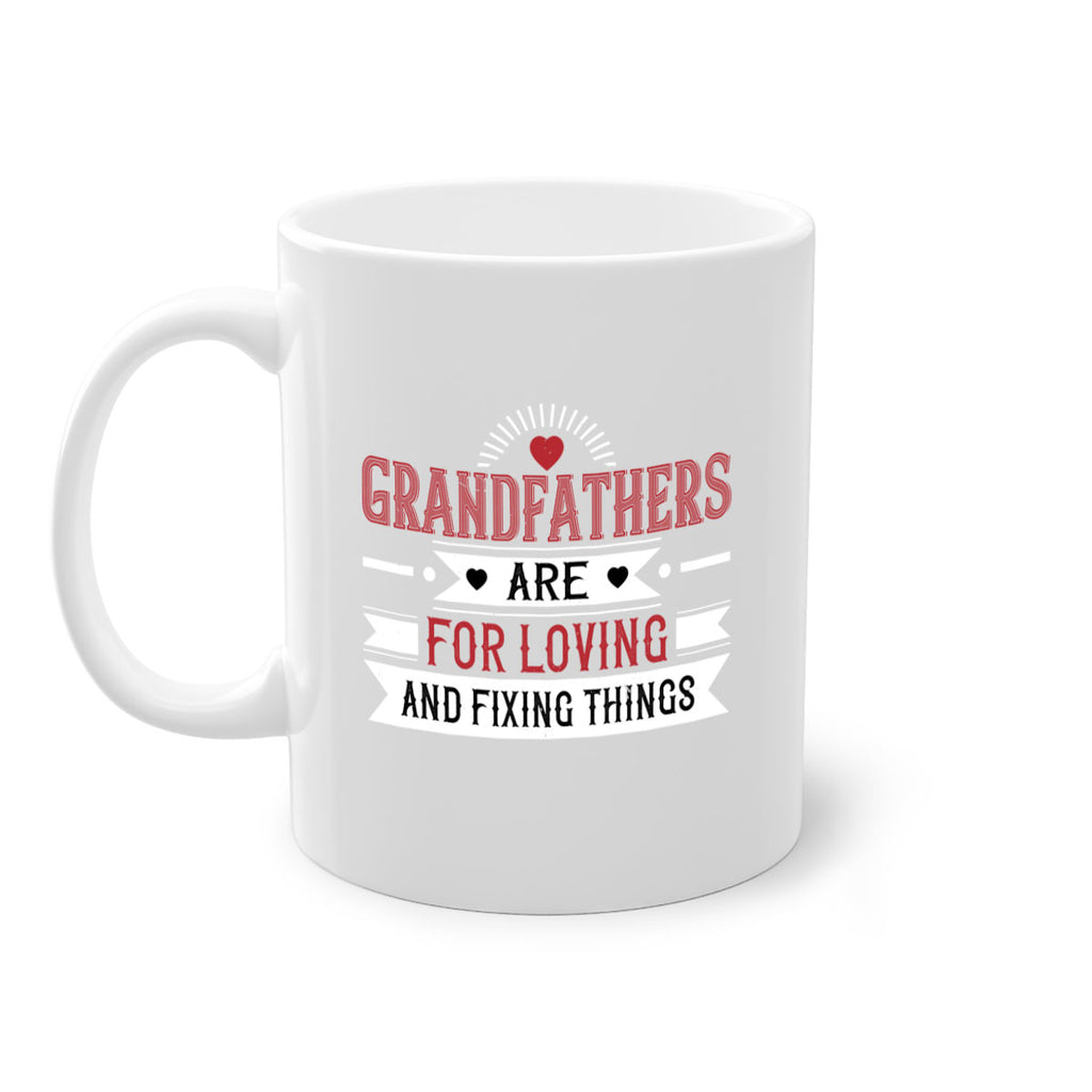 Grandfathers are for loving and fixing things 54#- grandpa-Mug / Coffee Cup