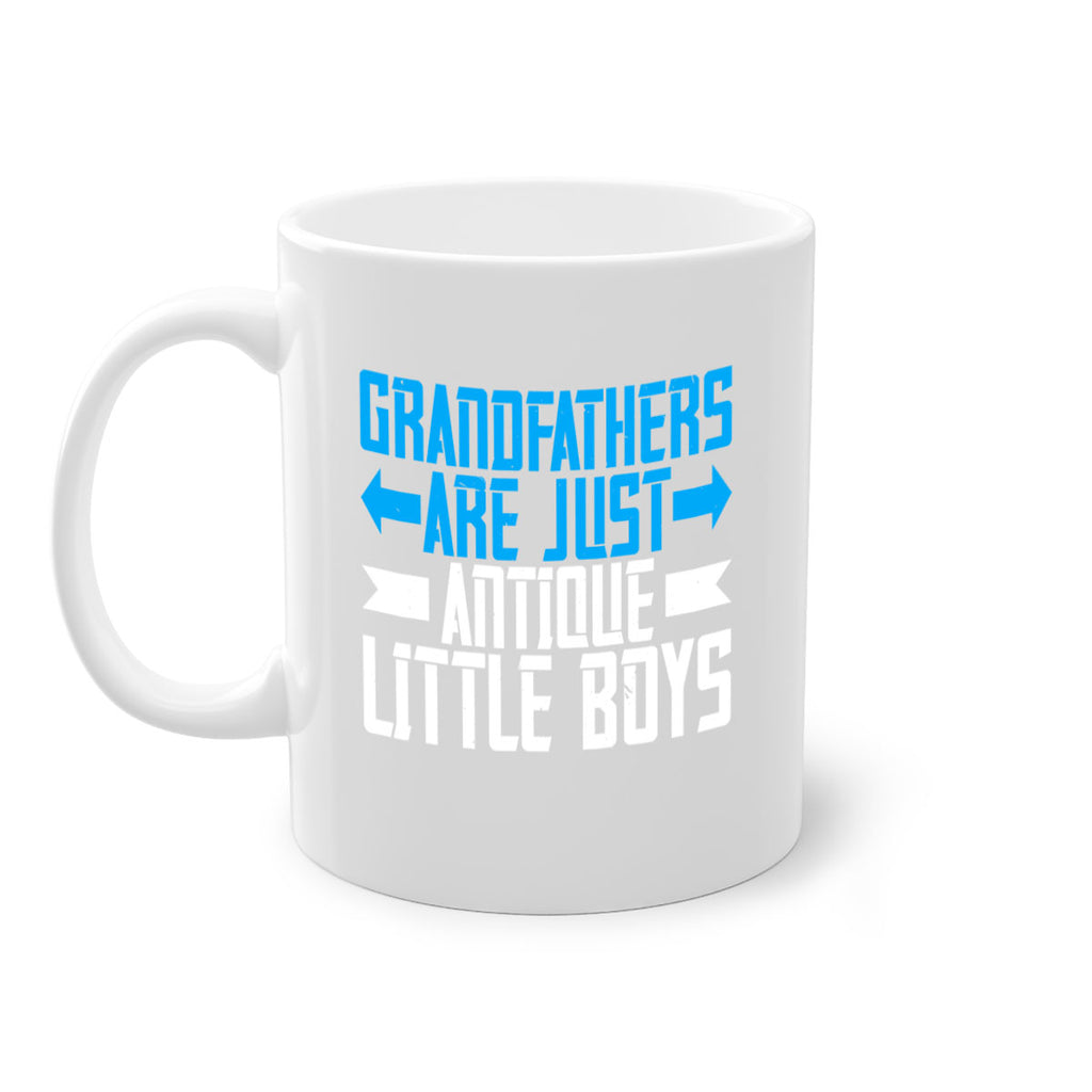 Grandfathers are just antique little boys 131#- grandpa-Mug / Coffee Cup