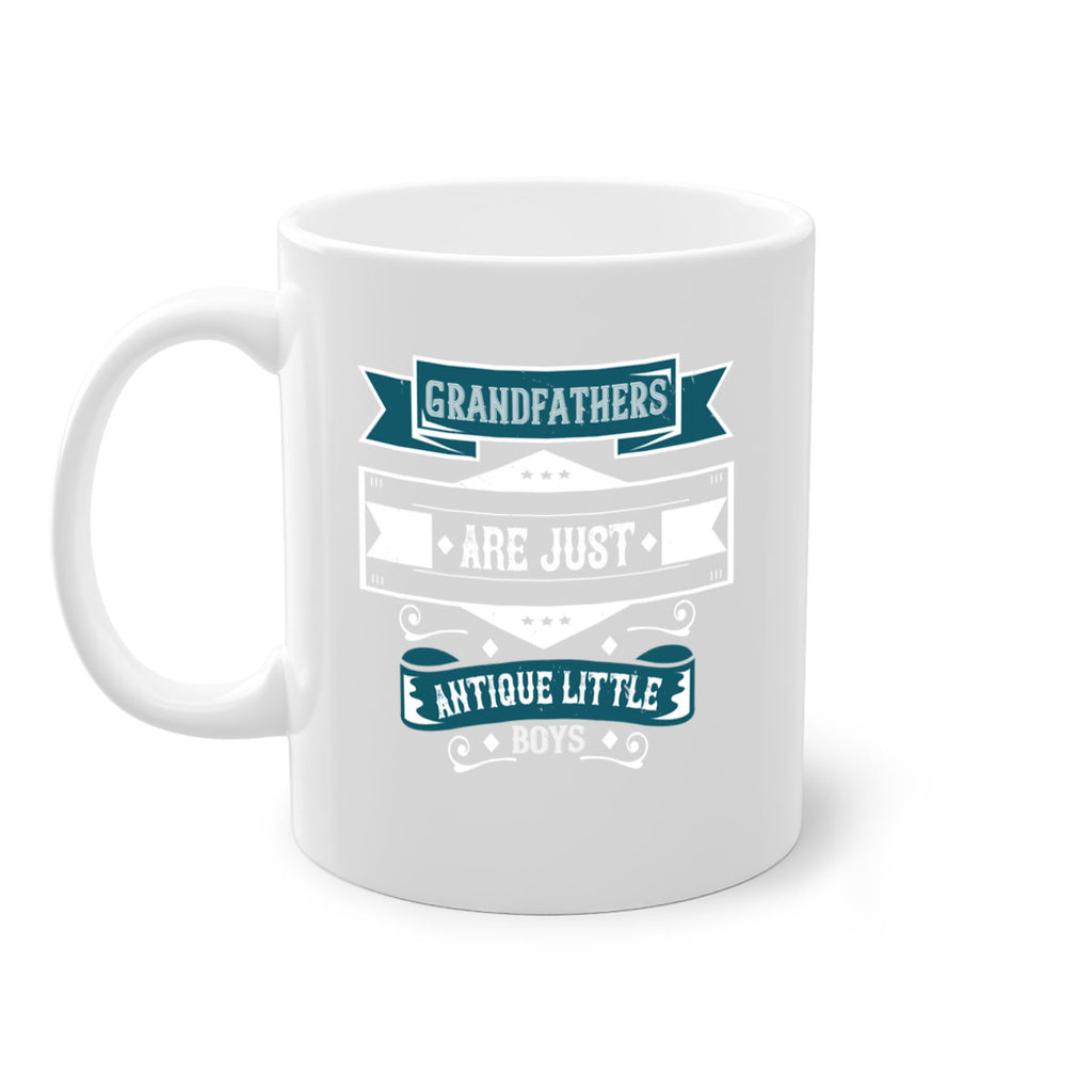 Grandfathers are just antique little boys 132#- grandpa-Mug / Coffee Cup