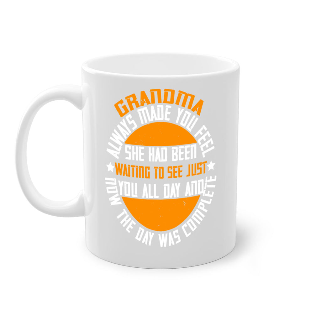 Grandma always made you feel she had been waiting to see 90#- grandma-Mug / Coffee Cup