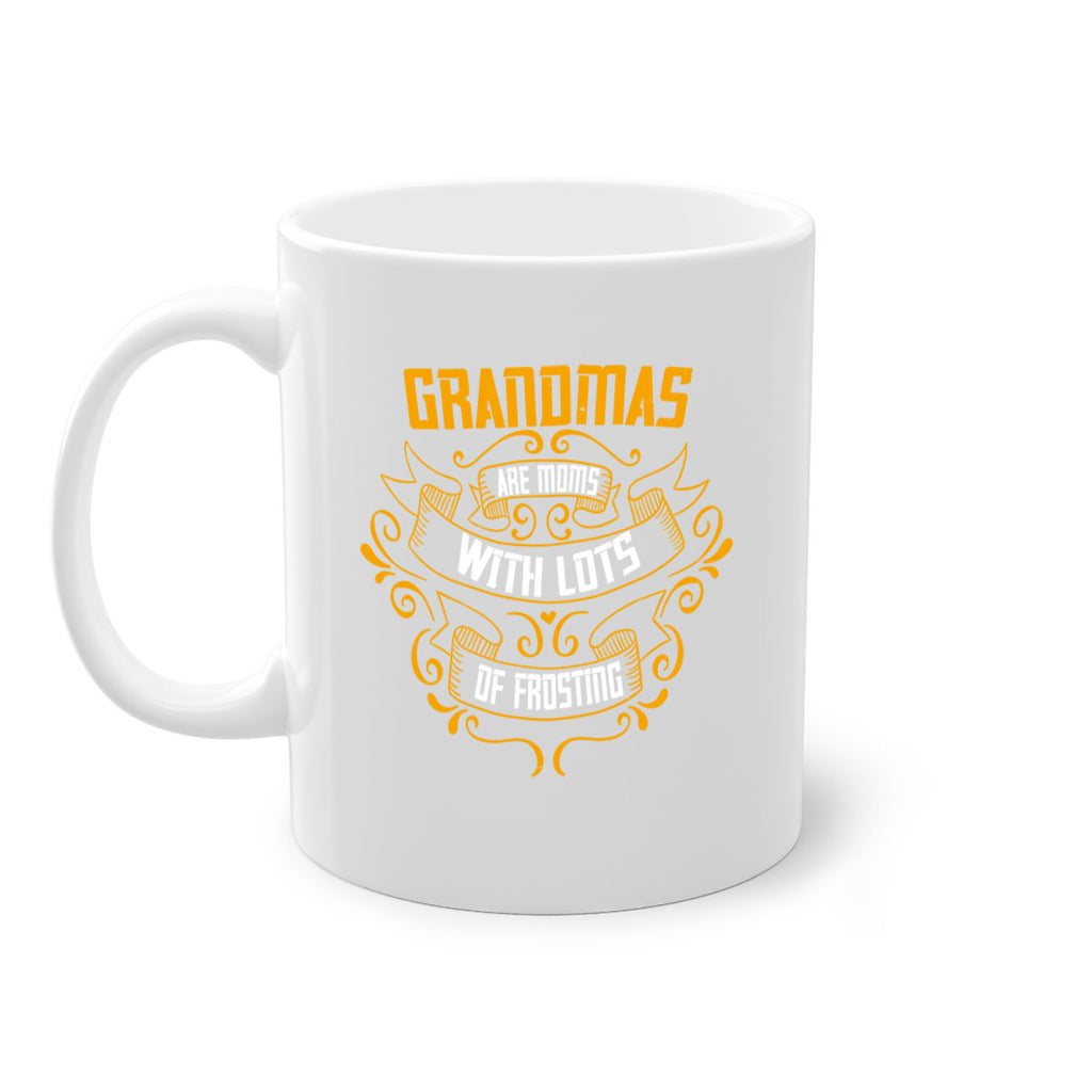 Grandmas are moms with lots of 30#- grandma-Mug / Coffee Cup