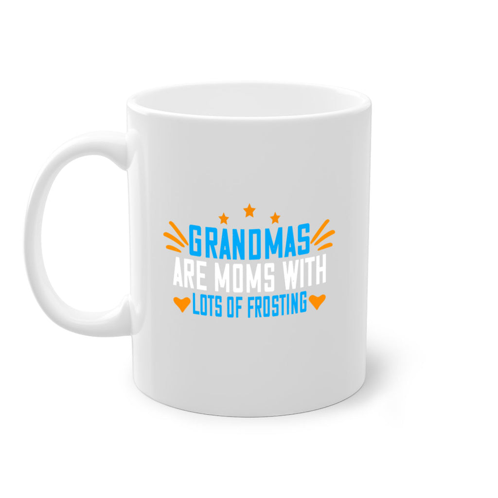 Grandmas are moms with lots of frosting 88#- grandma-Mug / Coffee Cup