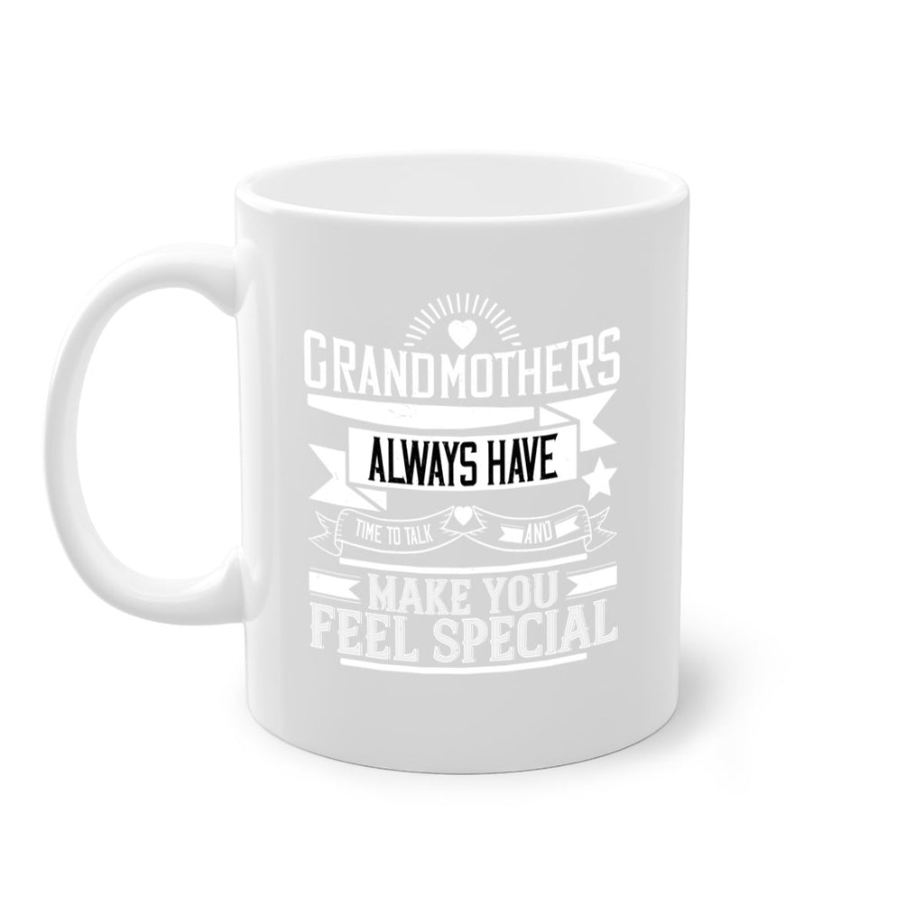 Grandmothers always have time to talk and make you feel special 81#- grandma-Mug / Coffee Cup