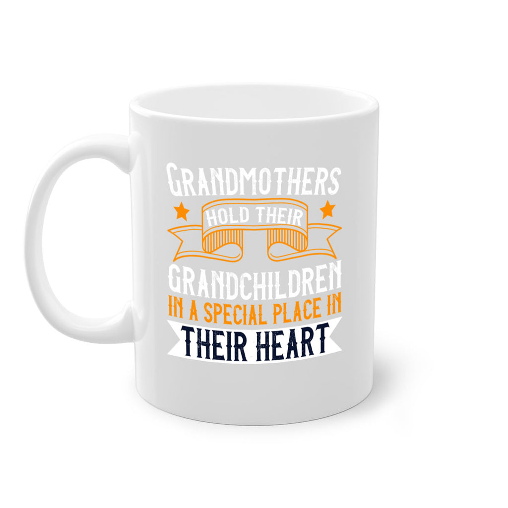 Grandmothers hold their grandchildren in a special place in their heart 77#- grandma-Mug / Coffee Cup