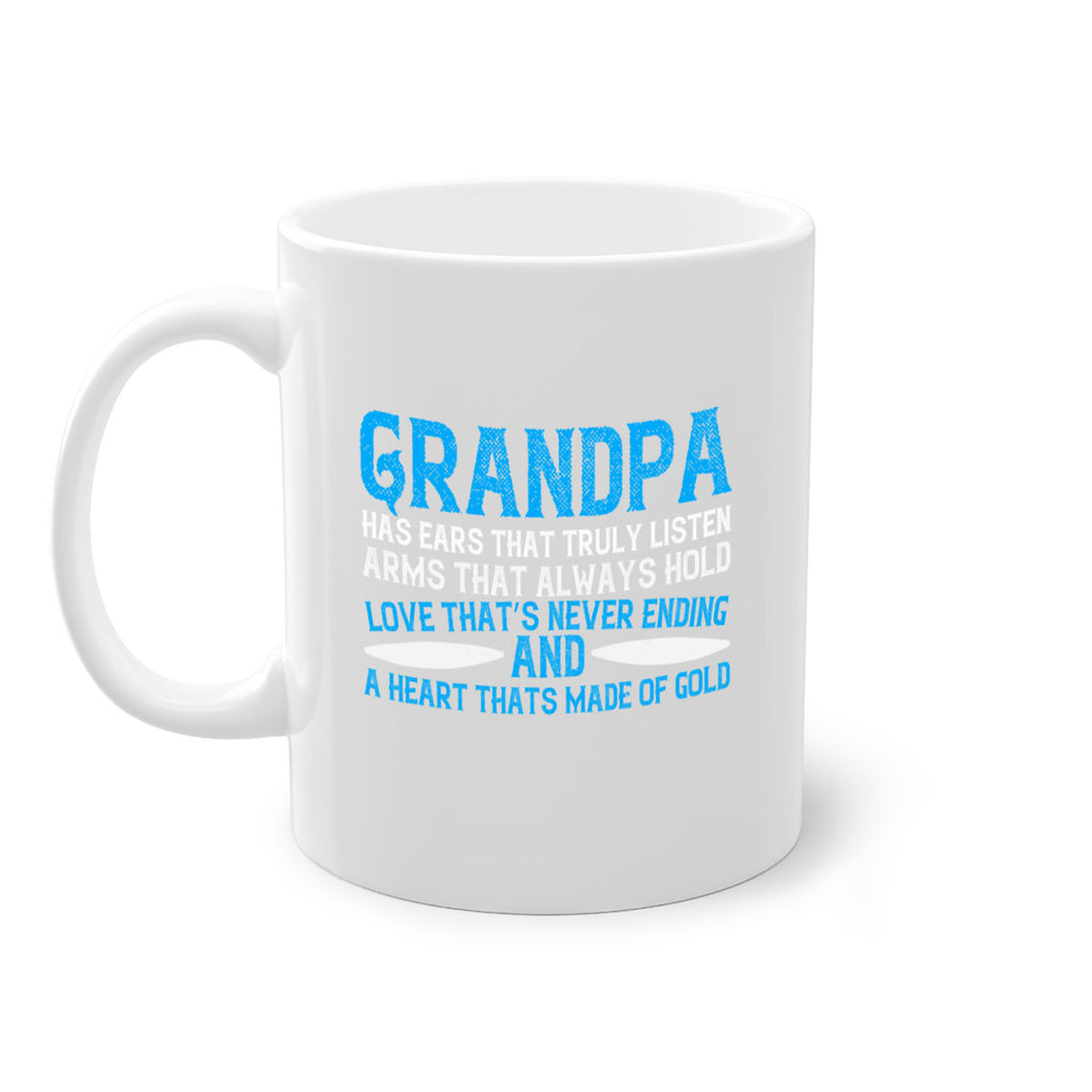 Grandpa has ears that truly listen arms that always hold 121#- grandpa-Mug / Coffee Cup