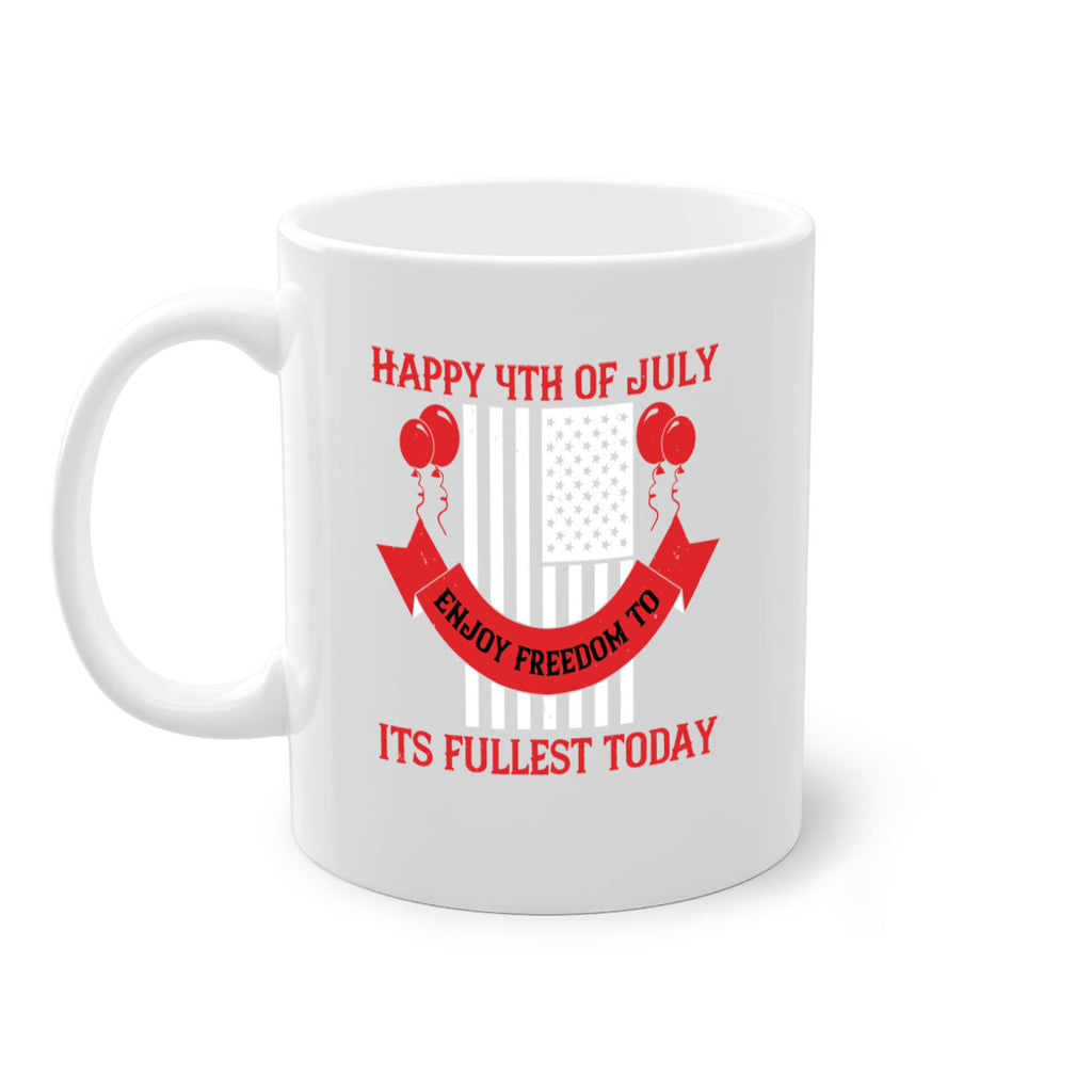 Happy th of July—enjoy freedom to its fullest today Style 101#- 4th Of July-Mug / Coffee Cup