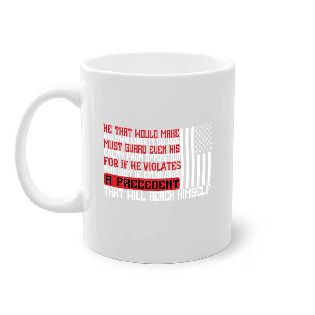 He that would make his own liberty secure must guard even his enemy Style 110#- 4th Of July-Mug / Coffee Cup