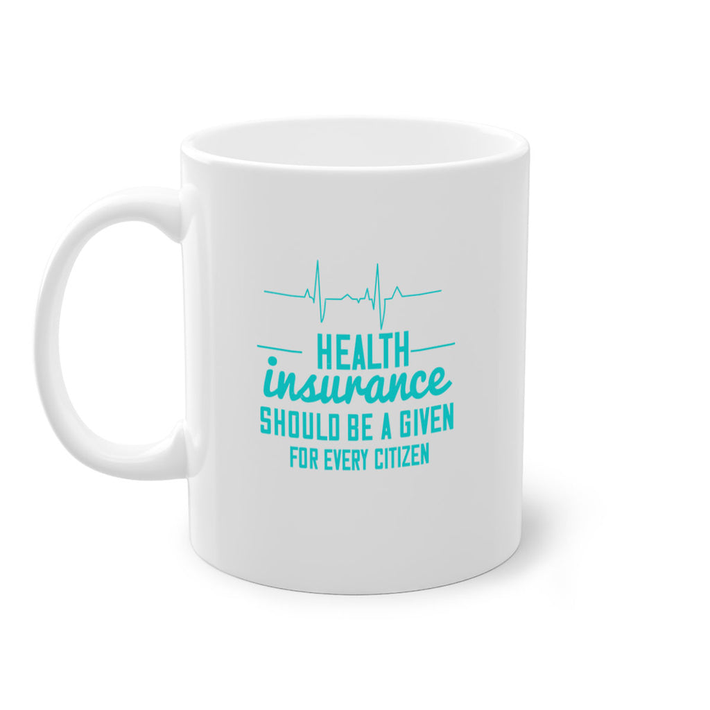 Health insurance should be a given for every citizen Style 43#- World Health-Mug / Coffee Cup
