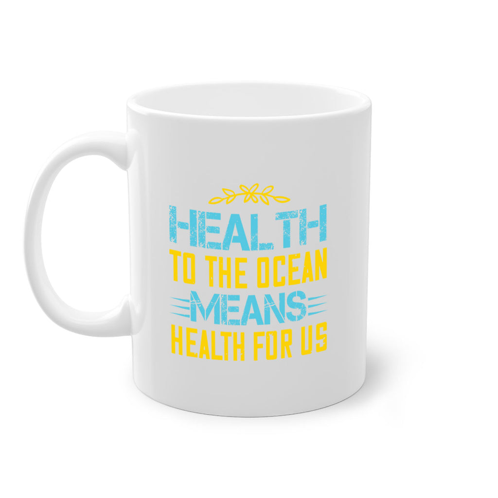 Health to the ocean means health for us Style 40#- World Health-Mug / Coffee Cup