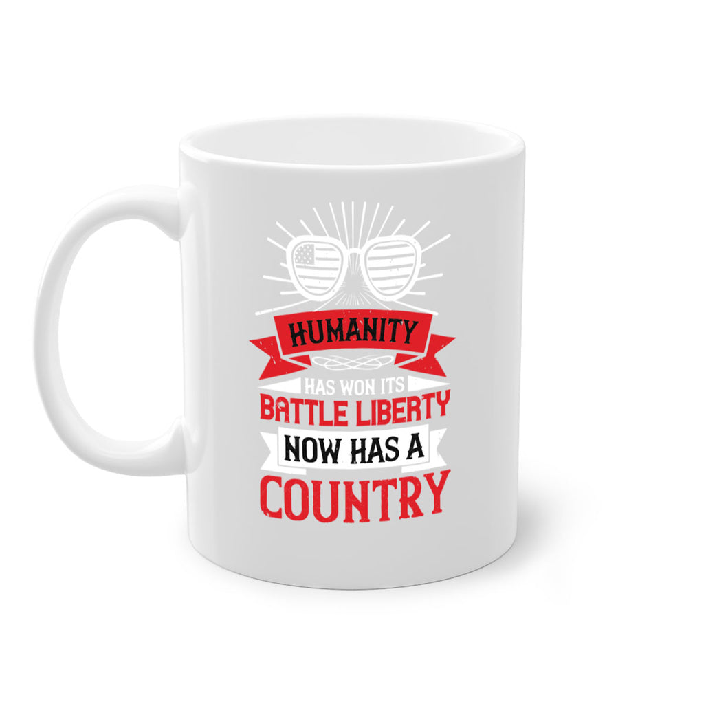 Humanity has won its battle Liberty now has a country Style 112#- 4th Of July-Mug / Coffee Cup
