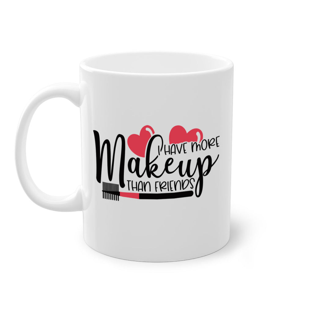 I Have More Makeup Than Friends Style 82#- makeup-Mug / Coffee Cup