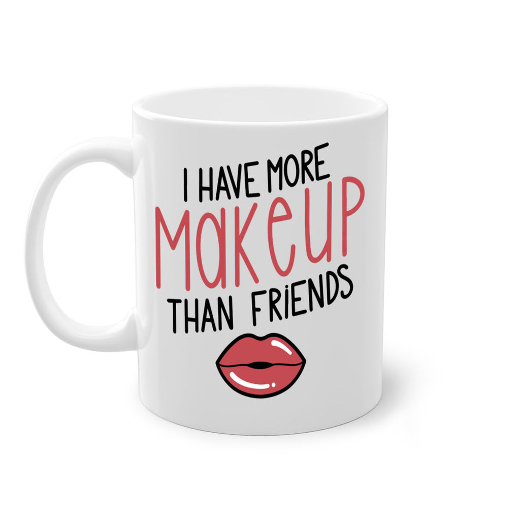 I Have More Makeup Than Friends Style 84#- makeup-Mug / Coffee Cup