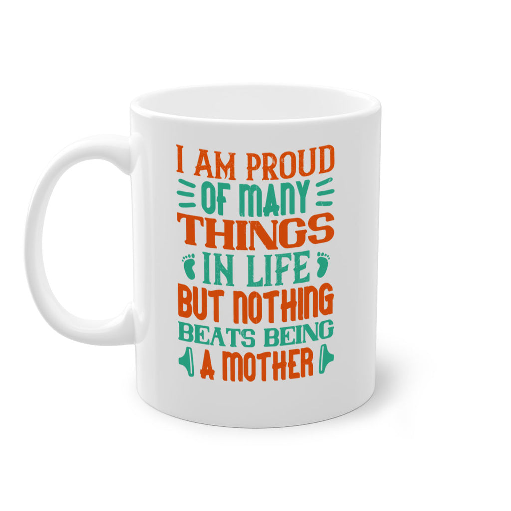 I am proud of many things in life but nothing beats being a mother Style 119#- baby2-Mug / Coffee Cup