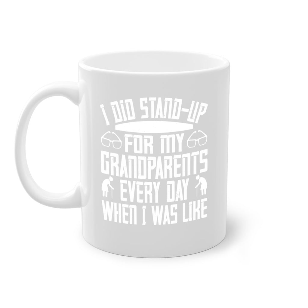 I did standup for my grandparents every day when I was like 73#- grandma-Mug / Coffee Cup