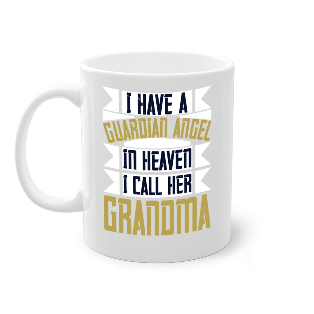 I have a guardian angel in Heaven I call her Grandma 72#- grandma-Mug / Coffee Cup