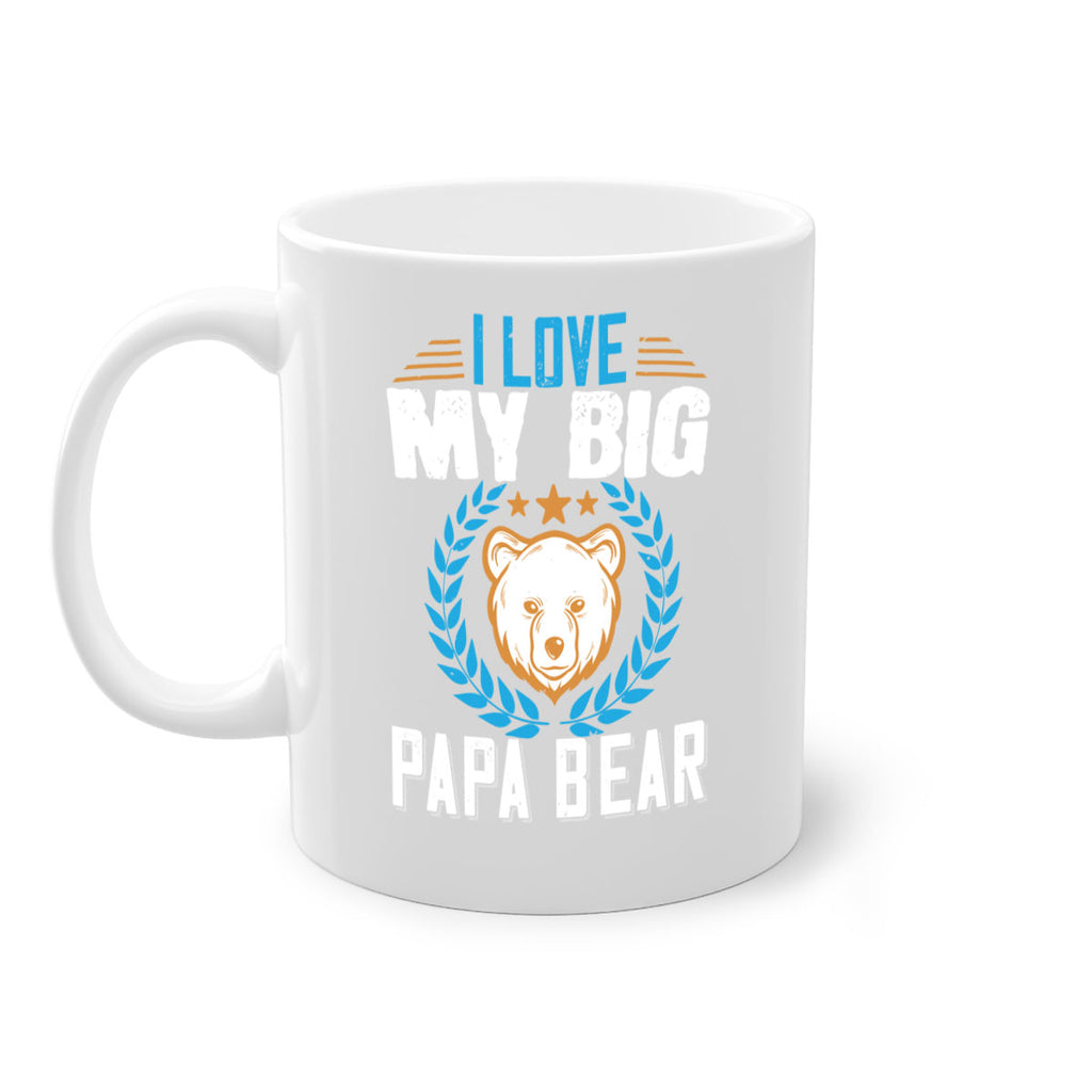 I love my big papa bear 16#- bear-Mug / Coffee Cup