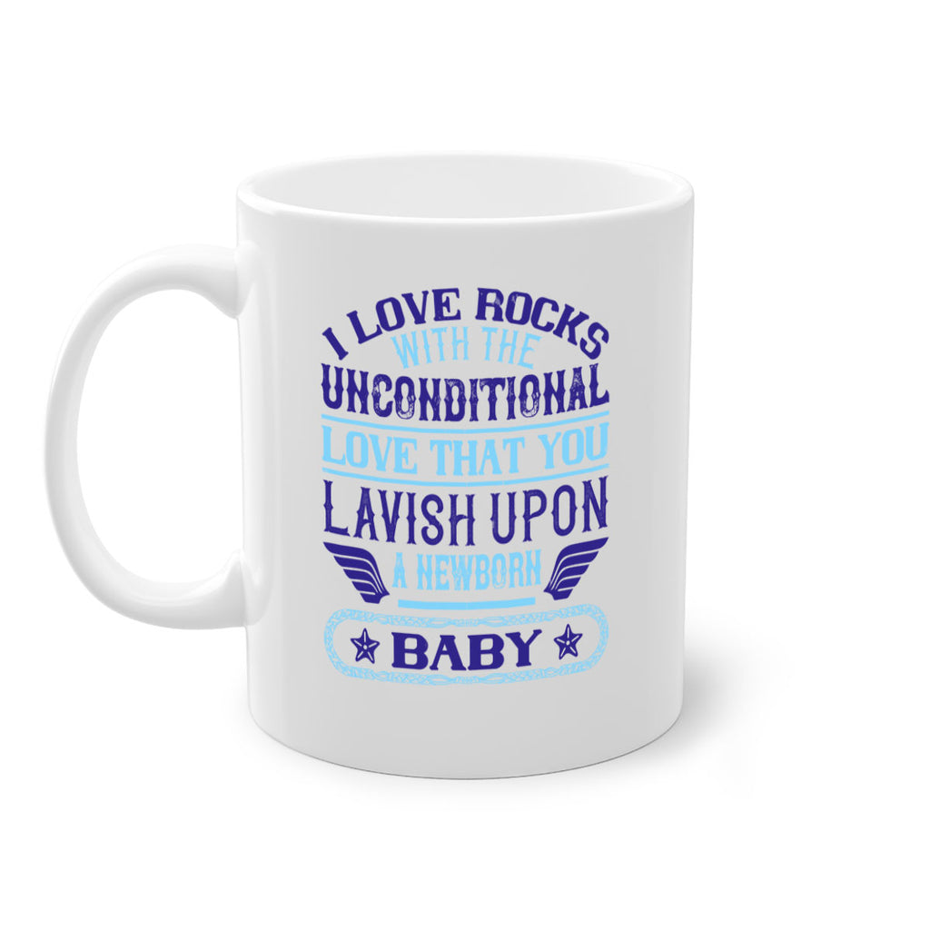 I love rocks with the unconditional love that you lavish upon a newborn baby Style 117#- baby2-Mug / Coffee Cup