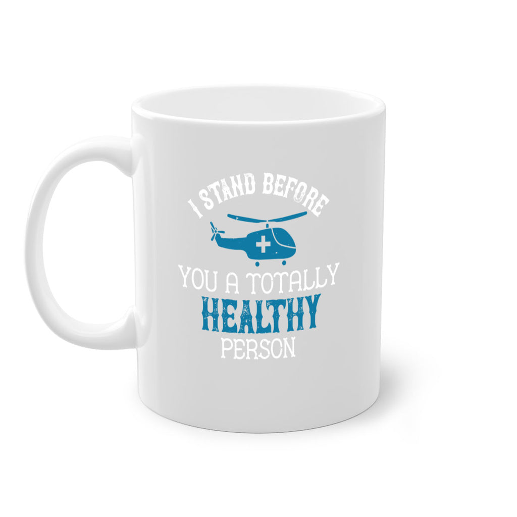 I stand before you a totally healthy person Style 32#- World Health-Mug / Coffee Cup