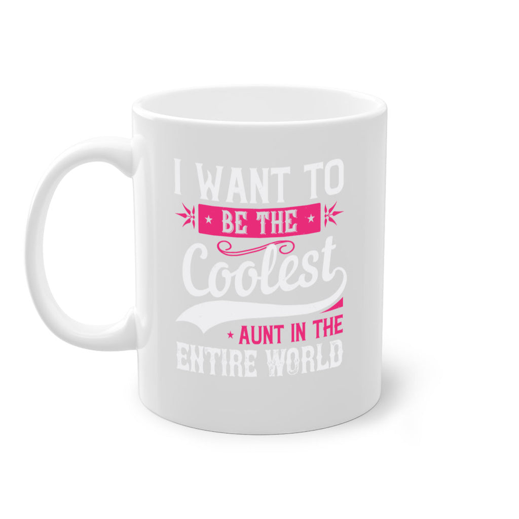 I want to be the coolest aunt in the entire world Style 46#- aunt-Mug / Coffee Cup