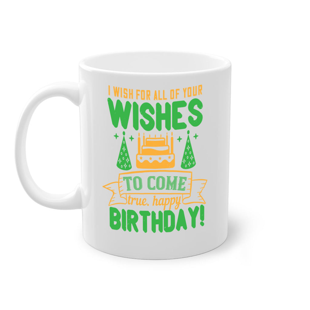 I wish for all of your wishes to come true Happy birthday Style 72#- birthday-Mug / Coffee Cup